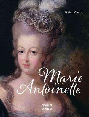 Marie Antoinette de Stefan Zweig