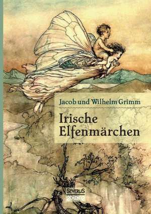 Irische Elfenmärchen de Wilhelm Grimm