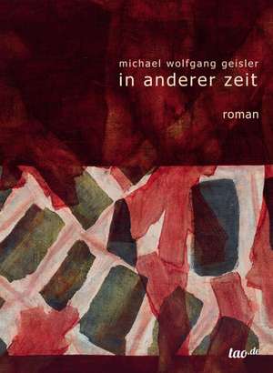 in anderer zeit de Michael Wolfgang Geisler