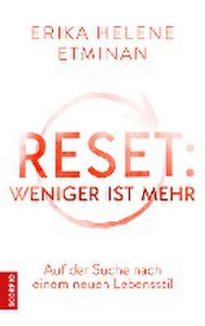 RESET- Weniger ist mehr de Erika Helene Etminan