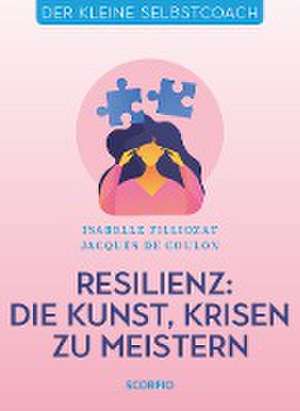 Resilienz: Die Kunst, Krisen zu meistern de Isabelle Filliozat