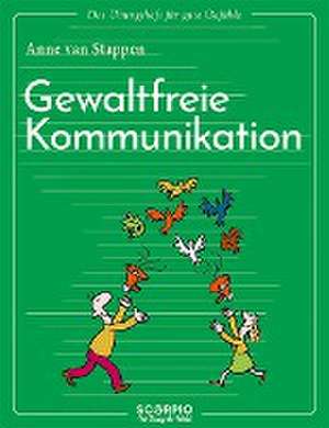 Das Übungsheft für gute Gefühle - Gewaltfreie Kommunikation de Anne Van Stappen