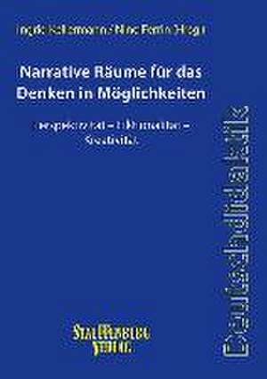 Narrative Räume für das Denken in Möglichkeiten de Ingrid Kellermann