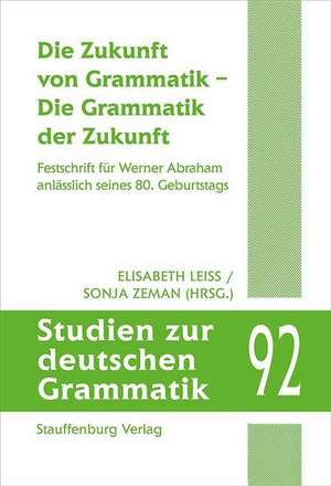 Die Zukunft von Grammatik - Die Grammatik der Zukunft de Elisabeth Leiss