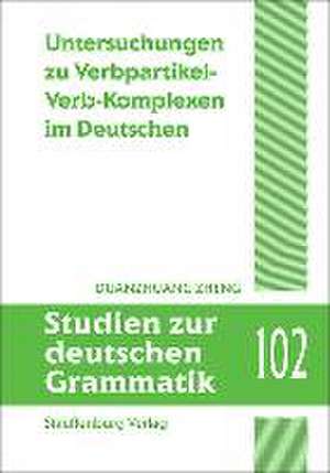 Untersuchungen zu Verbpartikel-Verb-Komplexen im Deutschen de Duanzhuang Zheng