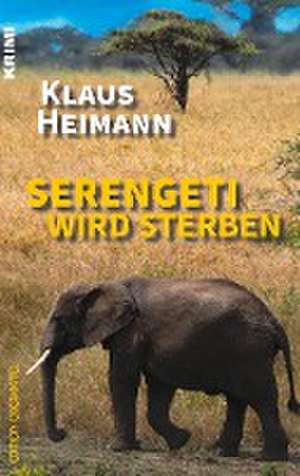 Serengeti wird sterben de Klaus Heimann