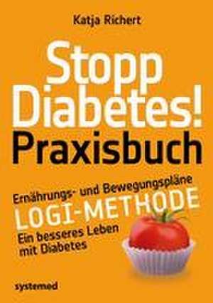 Stopp Diabetes! Praxisbuch de Katja Richert