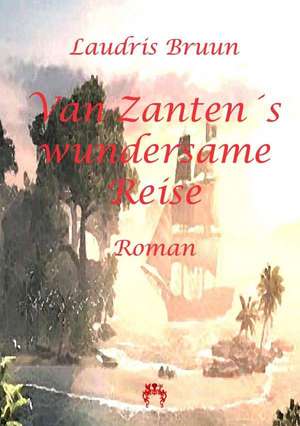 Van Zantens wundersame Reise de Laurids Bruun