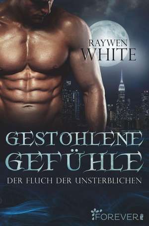 Gestohlene Gefühle de Raywen White