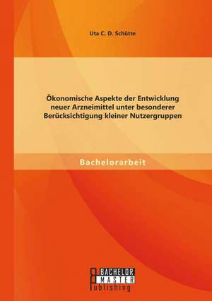 Okonomische Aspekte Der Entwicklung Neuer Arzneimittel Unter Besonderer Berucksichtigung Kleiner Nutzergruppen: Die Arbeit in Leistungsheterogenen Gruppen - Aus Der Sicht Von Schulerinnen Und Schulern de Uta Schütte