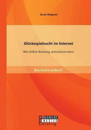 Glucksspielsucht Im Internet: Wie Online-Beratung Unterstutzen Kann de Sarah Wagener