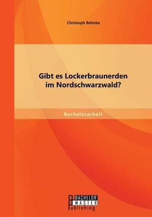 Gibt Es Lockerbraunerden Im Nordschwarzwald?: Dargestellt Am Beispiel Der T-Systems International Gmbh de Christoph Behnke