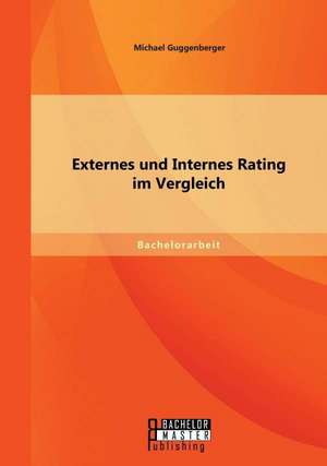 Externes Und Internes Rating Im Vergleich: Eine Begrenzung Aus Grunden Der Menschenrechte de Michael Guggenberger