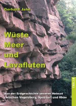 Wüste, Meer und Lavafluten de Gerhard Jahn