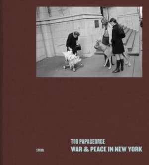 War and Peace in New York. Photographs 1966-1970 de Tod Papageorge