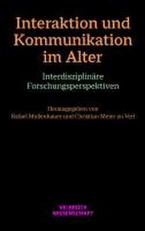 Interaktion und Kommunikation im Alter de Rafael Mollenhauer