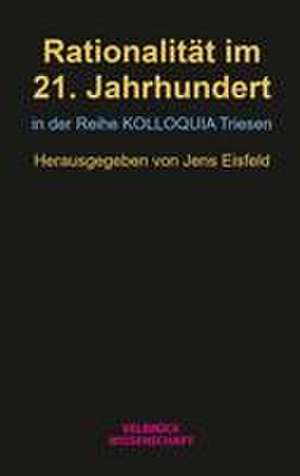 Rationalität im 21. Jahrhundert de Jens Eisfeld