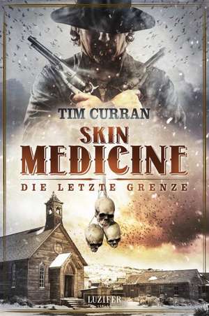 Skin Medicine - Die letzte Grenze de Tim Curran