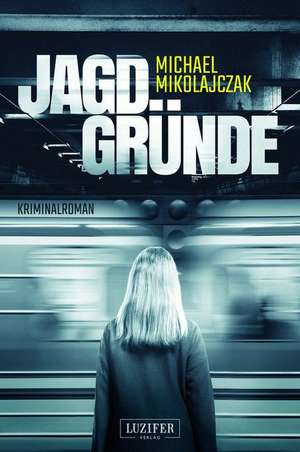 Jagdgründe de Michael Mikolajczak