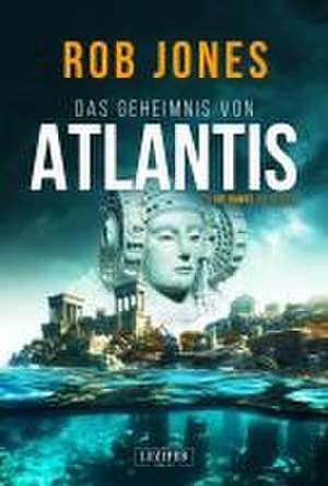 Jones, R: GEHEIMNIS VON ATLANTIS (Joe Hawke 7)