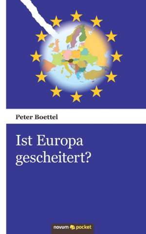 Ist Europa gescheitert? de Peter Boettel