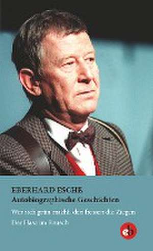 Autobiographische Geschichten de Eberhard Esche