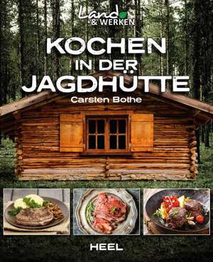 Kochen in der Jagdhütte de Carsten Bothe