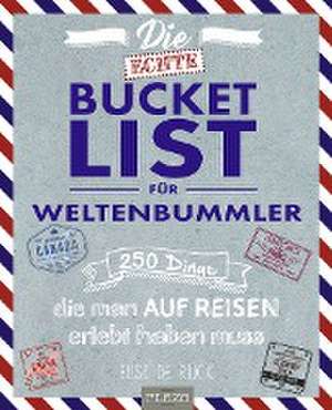 Die echte Bucket List für Weltenbummler de Elise de Rijck