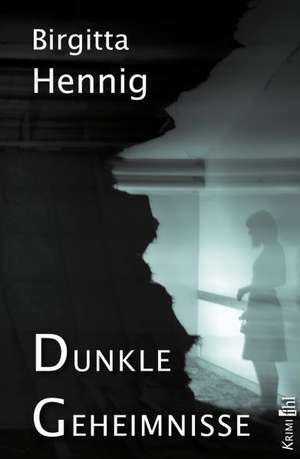 Dunkle Geheimnisse de Birgitta Hennig