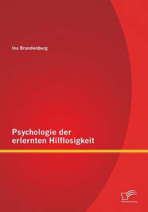 Psychologie Der Erlernten Hilflosigkeit: Die Perspektive Der Eltern Von Kindern Mit Geistiger Behinderung de Ina Brandenburg