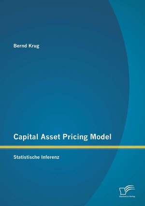 Capital Asset Pricing Model: Statistische Inferenz de Bernd Krug