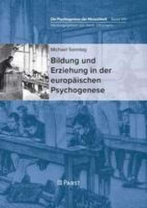 Bildung und Erziehung in der europäischen Psychogenese de Sonntag Michael