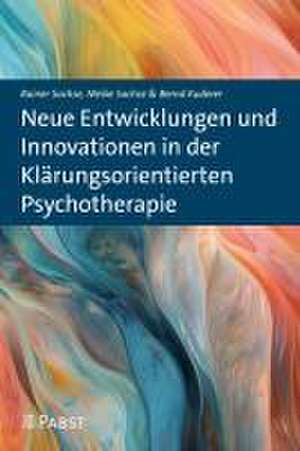 Neue Entwicklungen und Innovationen in der Klärungsorientierten Psychotherapie de Rainer Sachse