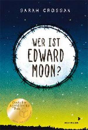 Wer ist Edward Moon? - Deutscher Jugendliteraturpreis 2020 de Sarah Crossan