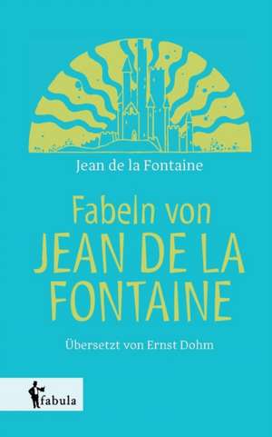 Fabeln von Jean de la Fontaine de Jean De La Fontaine