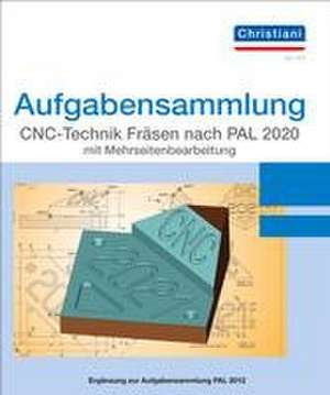 Aufgabensammlung CNC-Technik Fräsen nach PAL 2020 mit Mehrseitenbearbeitung. Aufgaben