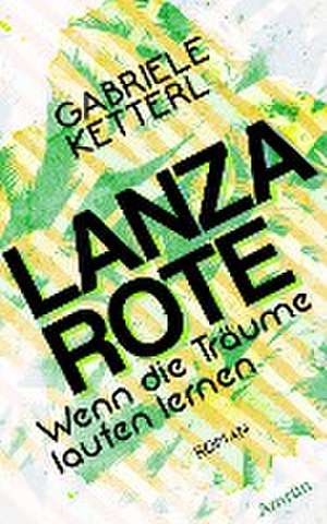 Wenn die Träume laufen lernen 2: LANZAROTE de Gabriele Ketterl