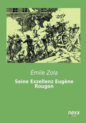 Seine Exzellenz Eugène Rougon de Émile Zola