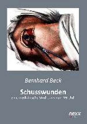 Schusswunden de Bernhard Beck