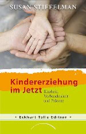 Kindererziehung im Jetzt de Susan Stiffelman