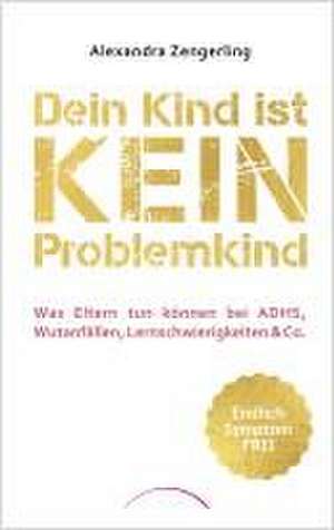 Dein Kind ist kein Problemkind de Alexandra Zengerling