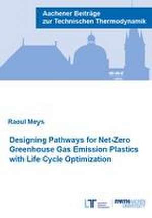 Designing Pathways for Net-Zero Greenhouse Gas Emission Plastics with Life Cycle Optimization de Raoul Meys