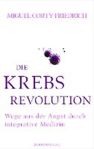 Die Krebsrevolution de Miguel Corty Friedrich