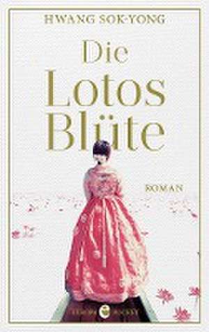 Die Lotosblüte de Hwang Sok-Yong