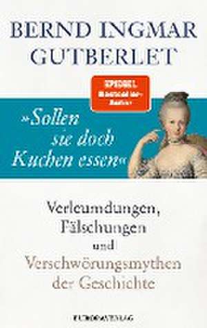 »Sollen sie doch Kuchen essen« de Bernd Ingmar Gutberlet