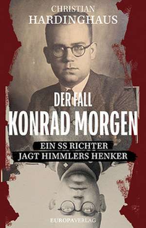 Der Fall Konrad Morgen de Christian Hardinghaus