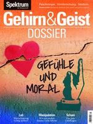 Gehirn&Geist Dossier - Gefühle und Moral de Spektrum der Wissenschaft Verlagsgesellschaft