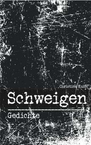 Schweigen de Christine Kuhn