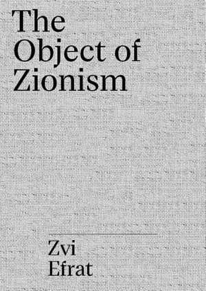 The Object of Zionism de Zvi Efrat