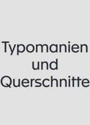 Typomanien und Querschnitte de Florian Ebner